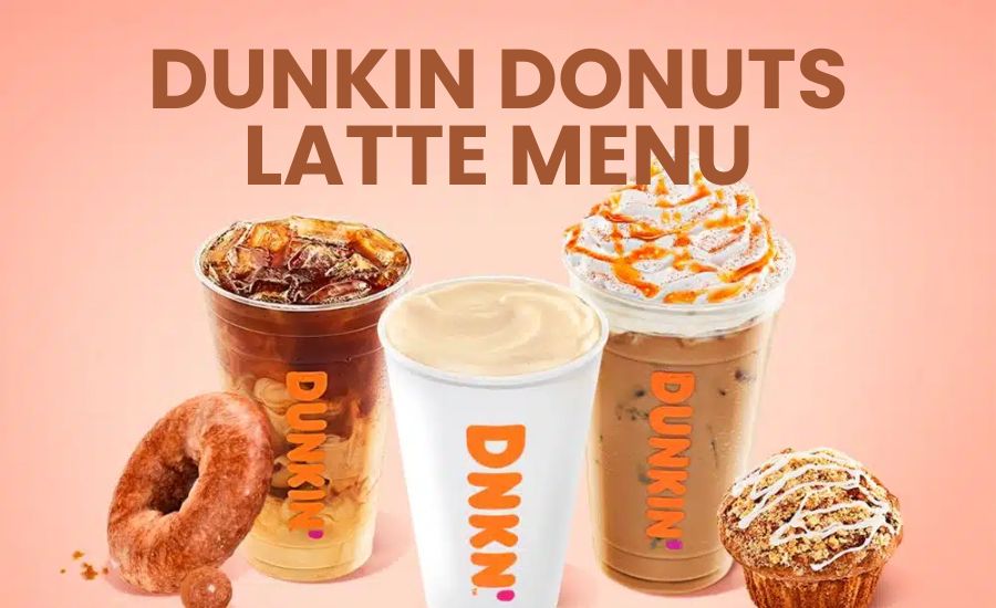 Dunkin Donuts Latte Menu